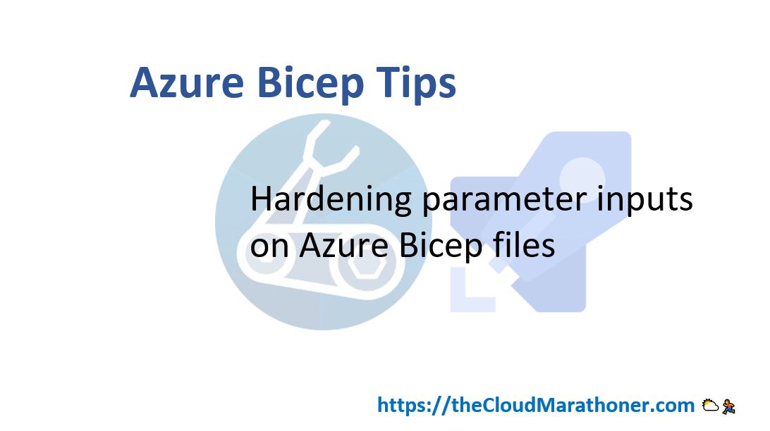 Hardening parameter inputs on Azure Bicep files Cloud Marathoner's